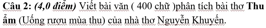 Đề bài viết bài văn 400 chữ phân tích bài thơ Thu ẩm (Uống rượu mùa thu) của Nguyễn Khuyến