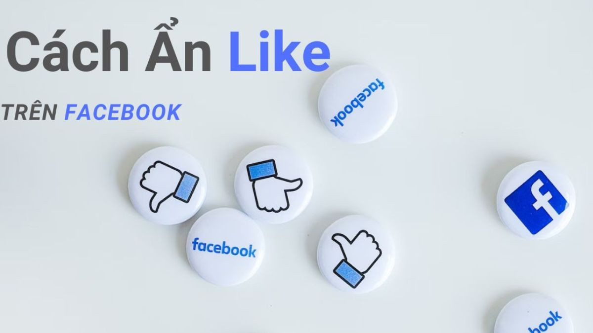 Tổng quan về cách ẩn like trên Facebook bằng điện thoại và máy tính