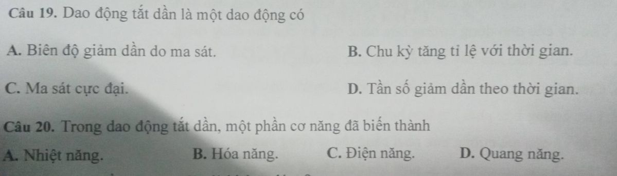 Dao động tắt dần là dao động có biên độ giảm dần do ma sát, một phần cơ năng biến thành nhiệt năng