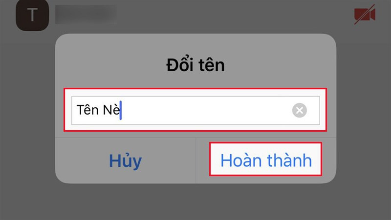 Nhập tên mà bạn muốn đổi tại khung > Chọn Hoàn thành