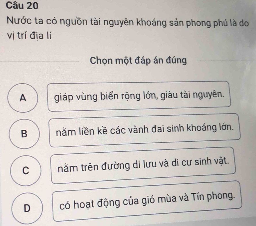 Vị trí địa lí khiến nước ta có nguồn tài nguyên khoáng sản phong phú: nằm liền kề các vành đai sinh khoáng lớn
