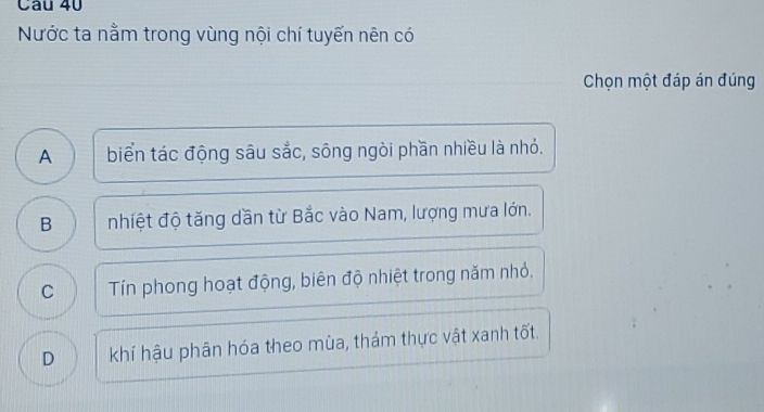 Trắc nghiệm Địa lý: nước ta nằm trong vùng nội chí tuyến nên có khí hậu phân hóa theo mùa, thảm thực vật xanh tốt