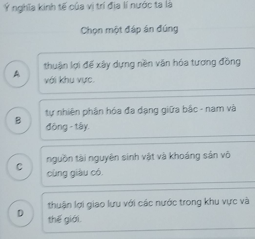 Đề bài trắc nghiệm ý nghĩa kinh tế của vị trí địa lí nước ta với bốn phương án A, B, C, D